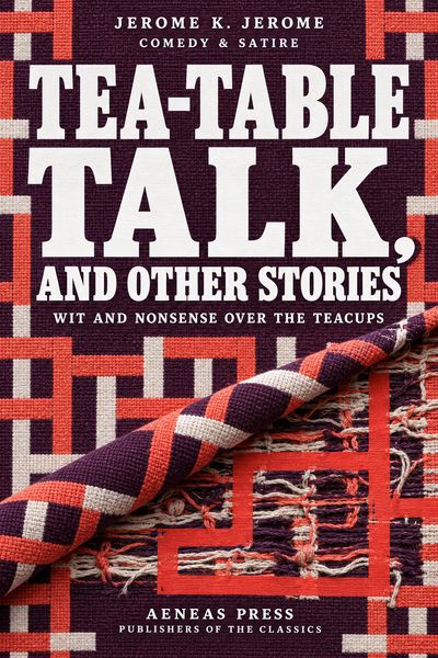 Produktbild: Tea-Table Talk, and Other Stories