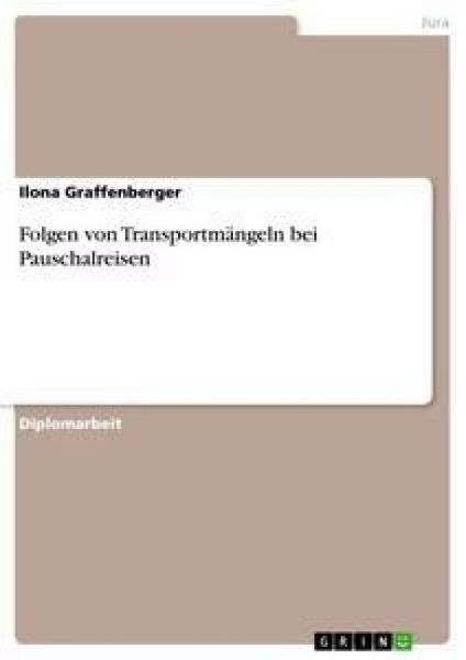 Folgen von Transportmängeln bei Pauschalreisen, Taschenbuch von Ilona Graffenberger, GRIN, 9783638950367