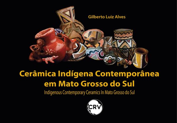 Produktbild: Cer&acirc;mica Ind&iacute;gena Contempor&acirc;nea em Mato Grosso do Sul - Indigenous Contemporary Ceramics In Mato Grosso do Sul