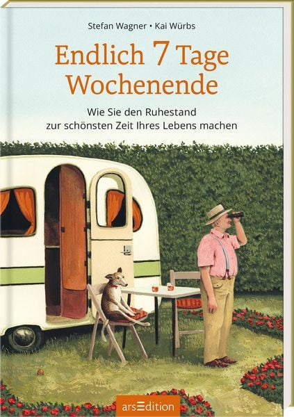 Endlich 7 Tage Wochenende, Gebundene Ausgabe von Stefan Wagner, arsedition, 978-3-8458-6665-9