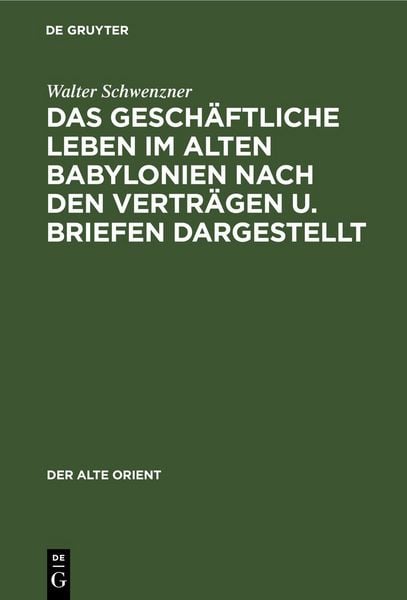 Produktbild: Das gesch&auml;ftliche Leben im alten Babylonien nach den Vertr&auml;gen u. Briefen dargestellt