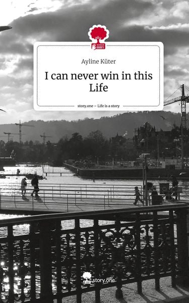 Produktbild: I can never win in this Life. Life is a Story - story.one