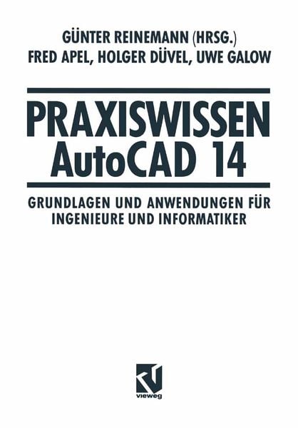 Praxiswissen AutoCAD 14, Taschenbuch von Günter Reinemann , Fred Apel , Holger Düvel , Uwe Galow, Vieweg & Teubner, 9783663111399