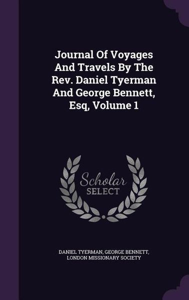 Produktbild: Journal Of Voyages And Travels By The Rev. Daniel Tyerman And George Bennett, Esq, Volume 1