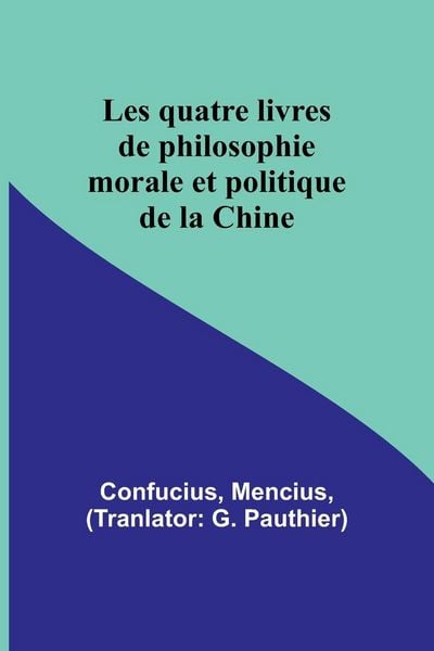 Produktbild: Les quatre livres de philosophie morale et politique de la Chine
