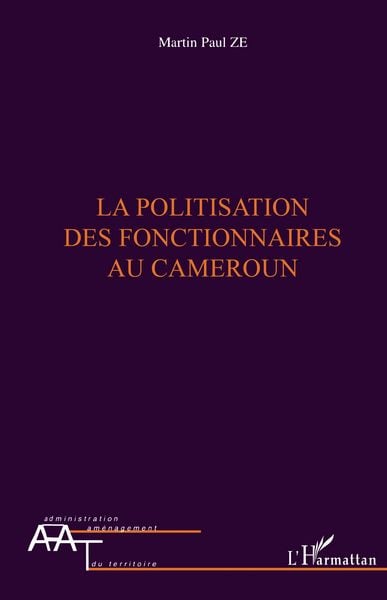 Produktbild: La politisation des fonctionnaires au Cameroun