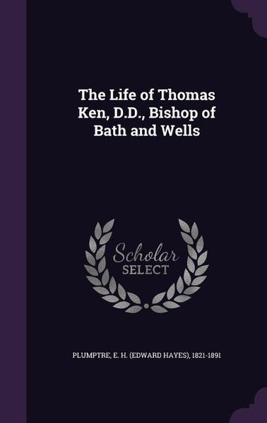 Produktbild: The Life of Thomas Ken, D.D., Bishop of Bath and Wells