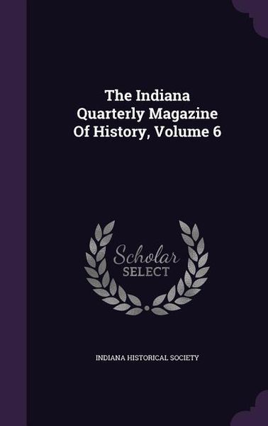 Produktbild: The Indiana Quarterly Magazine Of History, Volume 6