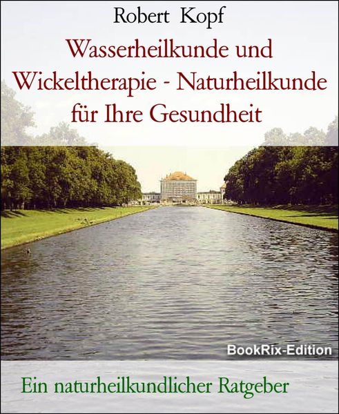Produktbild: Wasserheilkunde und Wickeltherapie - Naturheilkunde f&uuml;r Ihre Gesundheit