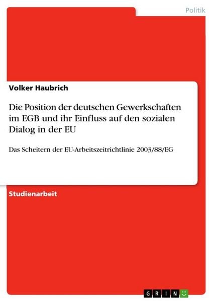 Produktbild: Die Position der deutschen Gewerkschaften im EGB und ihr Einfluss auf den sozialen Dialog in der EU