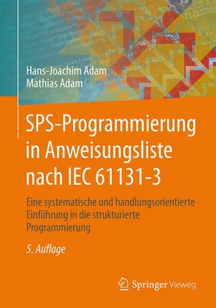 SPS-Programmierung in Anweisungsliste nach IEC 61131-3, Taschenbuch von Hans-Joachim Adam , Mathias Adam, Springer Berlin, 9783662467152