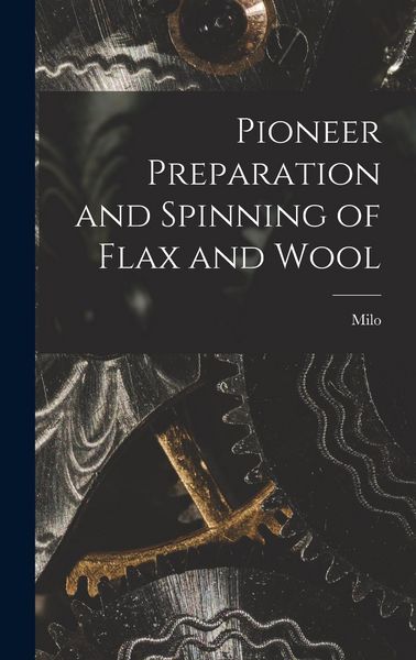 Produktbild: Pioneer Preparation and Spinning of Flax and Wool
