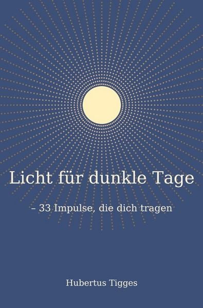 Produktbild: Licht f&uuml;r dunkle Tage - 33 Impulse, die dich tragen