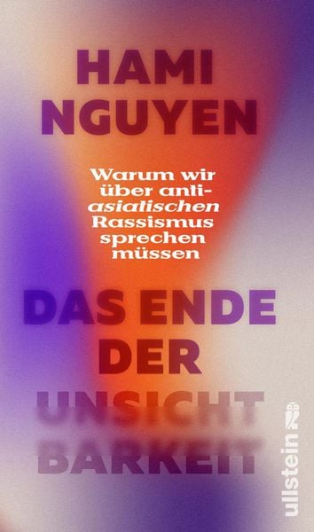 Das Ende der Unsichtbarkeit, Gebundene Ausgabe von Hami Nguyen, Ullstein Hardcover, 9783550202575