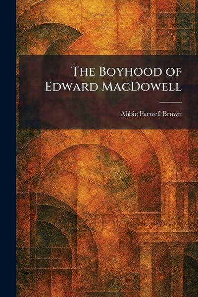 Produktbild: The Boyhood of Edward MacDowell