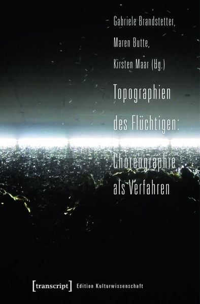 Produktbild: Topographien des Fl&uuml;chtigen: Choreographie als Verfahren