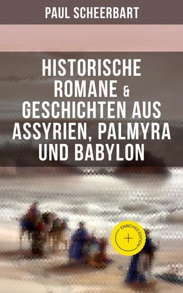 Produktbild: Historische Romane & Geschichten aus Assyrien, Palmyra und Babylon
