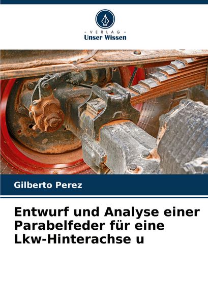 Produktbild: Entwurf und Analyse einer Parabelfeder f&uuml;r eine Lkw-Hinterachse u