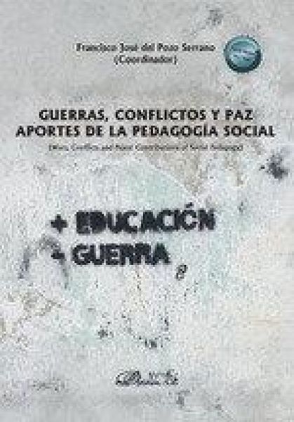 Produktbild: Guerras, conflictos y paz : aportes de la pedagog&iacute;a social = Wars, conflicts and peace : contributions of social pedagogy