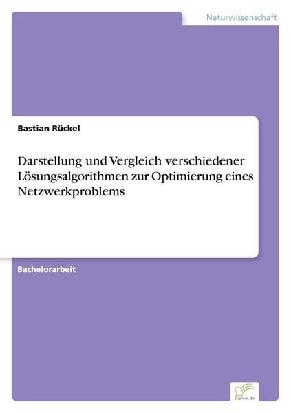 Produktbild: Darstellung und Vergleich verschiedener L&ouml;sungsalgorithmen zur Optimierung eines Netzwerkproblems