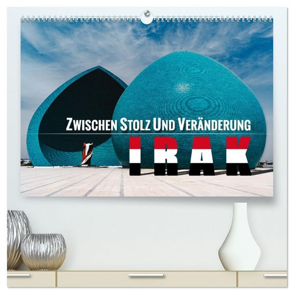 Irak - Zwischen Stolz und Veränderung (hochwertiger Premium Wandkalender 2026 DIN A2 quer), Kunstdruck in Hochglanz