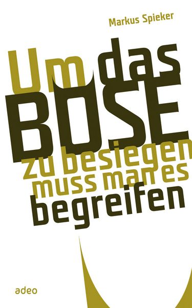 Produktbild: Um das B&ouml;se zu besiegen, muss man es begreifen