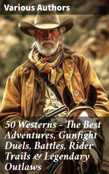 Produktbild: 50 Westerns - The Best Adventures, Gunfight Duels, Battles, Rider Trails & Legendary Outlaws