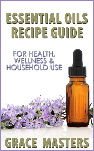 Produktbild: Essential Oils Recipe Guide For Health, Wellness & Household Use