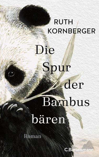 Die Spur der Bambusbären, Gebundene Ausgabe von Ruth Kornberger, C.Bertelsmann, 978-3-570-10456-9