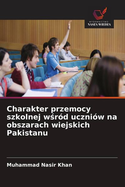 Produktbild: Charakter przemocy szkolnej w&iquest;r&oacute;d uczni&oacute;w na obszarach wiejskich Pakistanu