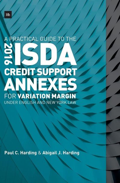 Produktbild: A Practical Guide to the 2016 ISDA&reg; Credit Support Annexes For Variation Margin under English and New York Law