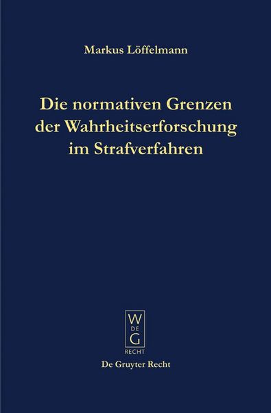 Produktbild: Die normativen Grenzen der Wahrheitserforschung im Strafverfahren