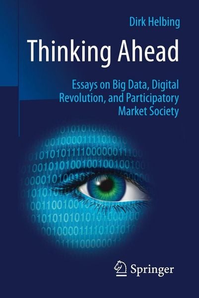 Produktbild: Thinking Ahead - Essays on Big Data, Digital Revolution, and Participatory Market Society
