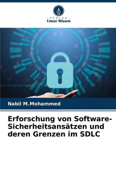 Erforschung von Software-Sicherheitsansätzen und deren Grenzen im SDLC, Taschenbuch von Nabil M. Mohammed, Verlag Unser Wissen, 9786203558272