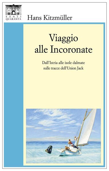 Produktbild: Viaggio alle Incoronate. Dall'Istria alle isole dalmate sulle tracce dell'Union Jack