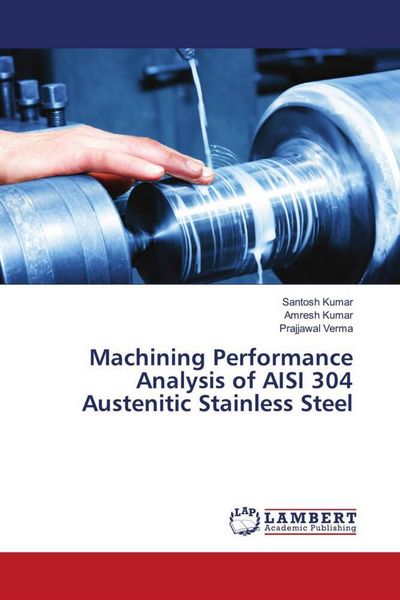 Produktbild: Machining Performance Analysis of AISI 304 Austenitic Stainless Steel