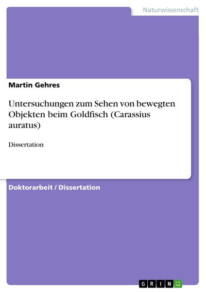 Produktbild: Untersuchungen zum Sehen von bewegten Objekten beim Goldfisch (Carassius auratus)