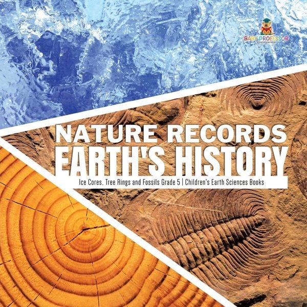 Produktbild: Nature Records Earth's History | Ice Cores, Tree Rings and Fossils Grade 5 | Children's Earth Sciences Books