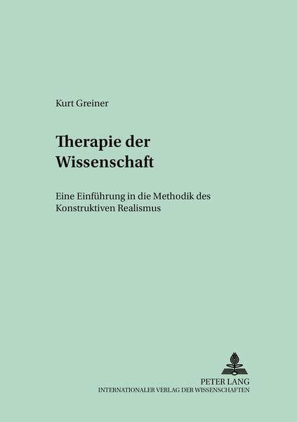 Therapie der Wissenschaft, Taschenbuch von Kurt Greiner, Peter Lang GmbH, Internationaler Verlag der Wissenschaften, 9783631538210