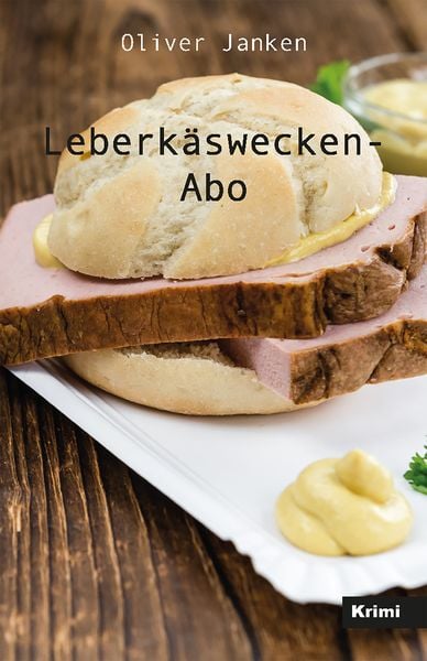 Leberkäswecken-Abo, Taschenbuch von Oliver Janken, Rediroma-Verlag, 9783988851000