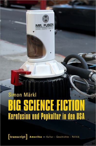 Produktbild: Big Science Fiction &ndash; Kernfusion und Popkultur in den USA
