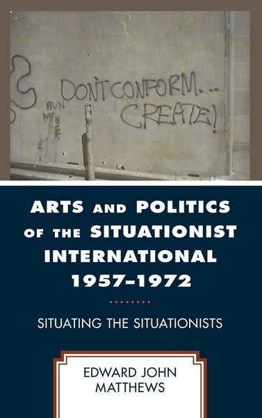 Produktbild: Arts and Politics of the Situationist International 1957-1972