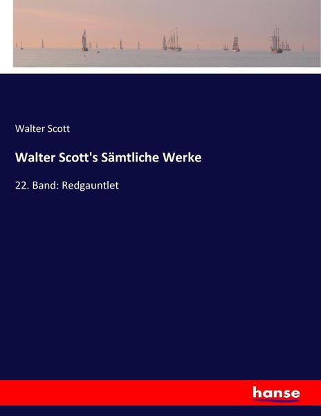 Walter Scott's Sämtliche Werke, Taschenbuch von Walter Scott, Hansebooks, 9783743646421