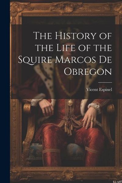 Produktbild: The History of the Life of the Squire Marcos de Obregon