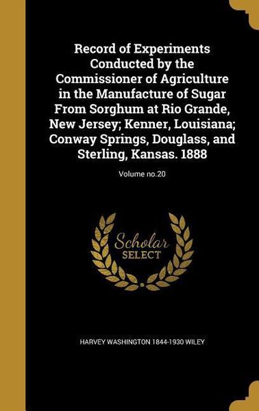 Produktbild: Record of Experiments Conducted by the Commissioner of Agriculture in the Manufacture of Sugar From Sorghum at Rio Grande, New Jersey; Kenner, Louisia