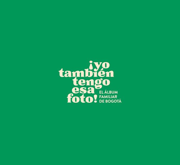 Produktbild: &iexcl;Yo tambi&eacute;n tengo esa foto! El &aacute;lbum familiar de Bogot&aacute;