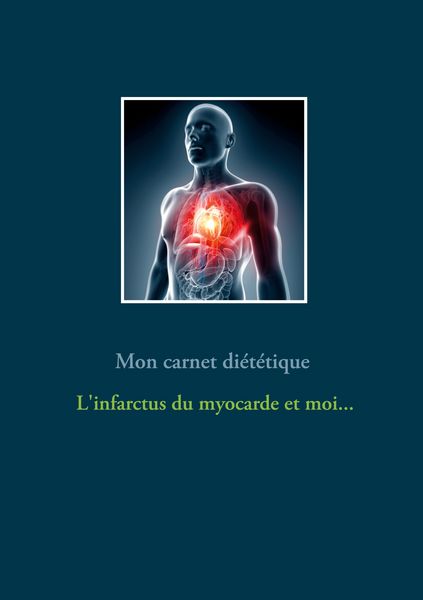 Produktbild: Mon carnet di&eacute;t&eacute;tique : l'infarctus du myocarde et moi...