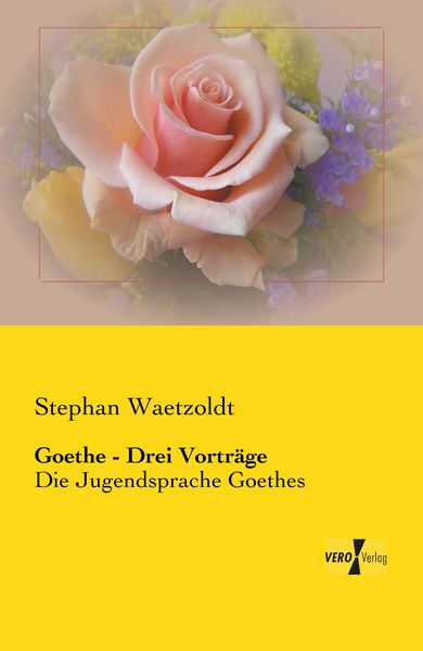 Goethe - Drei Vorträge, Taschenbuch von Stephan Waetzoldt, BoD - Books on Demand, 9783956104763
