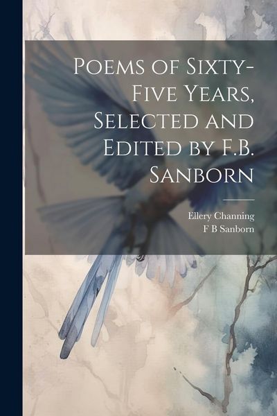 Produktbild: Poems of Sixty-five Years, Selected and Edited by F.B. Sanborn