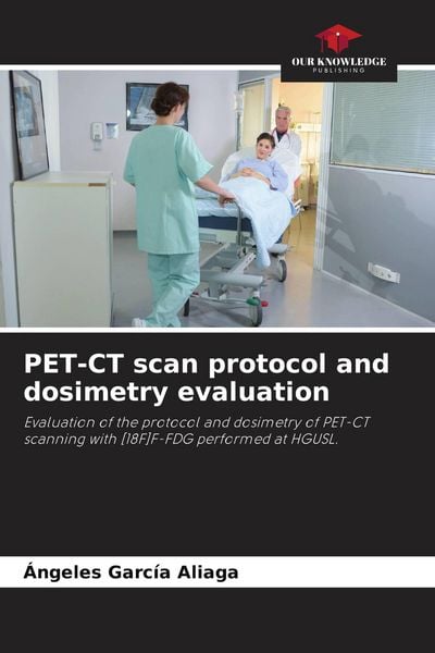 Produktbild: PET-CT scan protocol and dosimetry evaluation